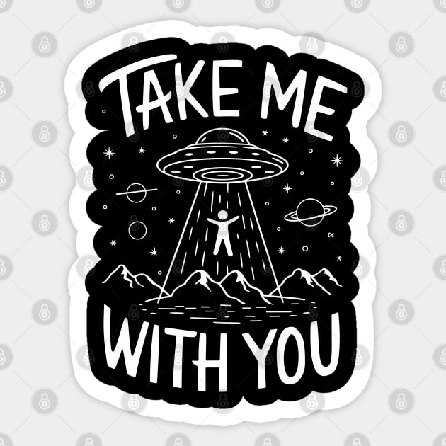 Take Me With You Alien Abduction Sarcasm Sticker by Anticorporati